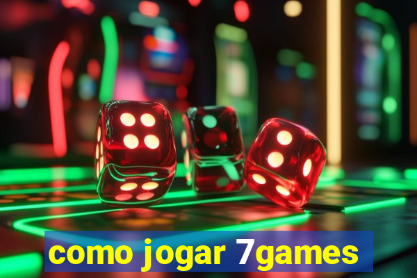 como jogar 7games