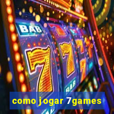 como jogar 7games