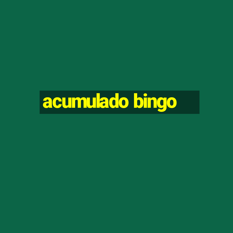 acumulado bingo