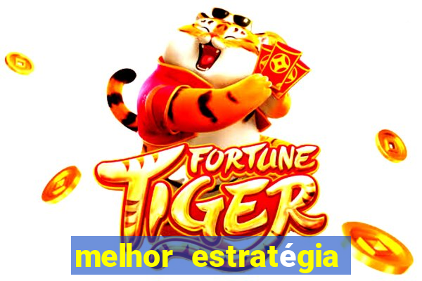 melhor estratégia fortune tiger