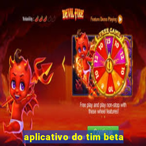 aplicativo do tim beta