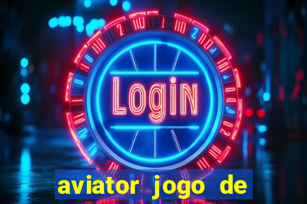 aviator jogo de aposta online