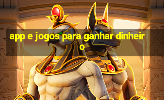 app e jogos para ganhar dinheiro