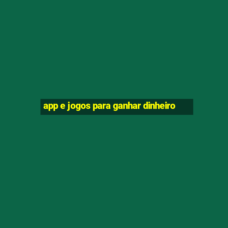 app e jogos para ganhar dinheiro