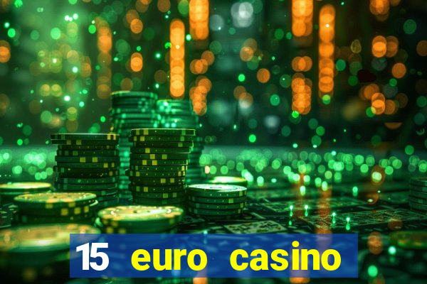 15 euro casino bonus ohne einzahlung