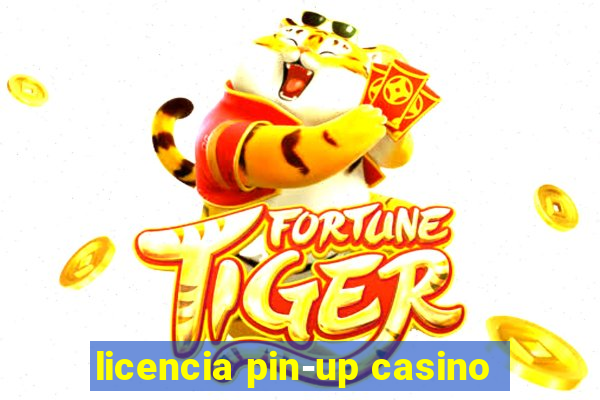 licencia pin-up casino