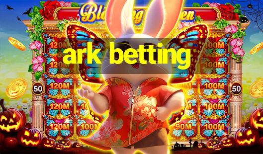 ark betting