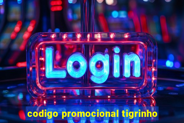 codigo promocional tigrinho