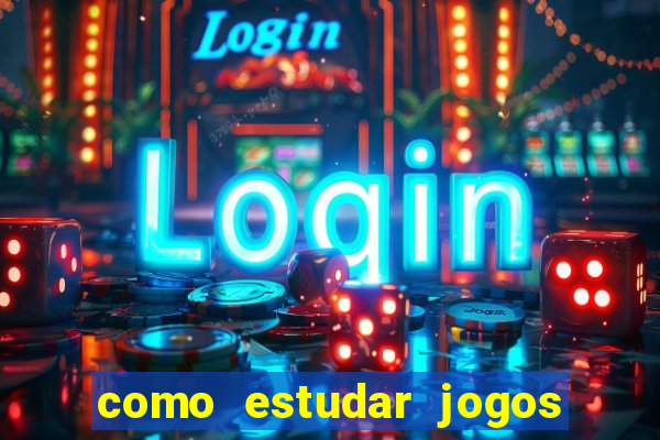 como estudar jogos de slots