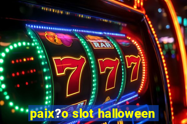 paix?o slot halloween