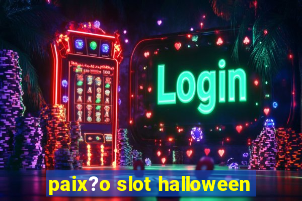 paix?o slot halloween