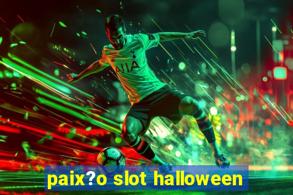 paix?o slot halloween