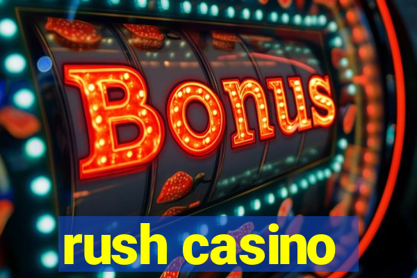 rush casino