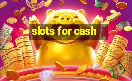 slots for cash