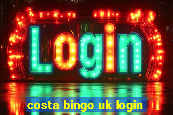 costa bingo uk login