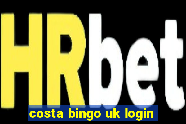 costa bingo uk login