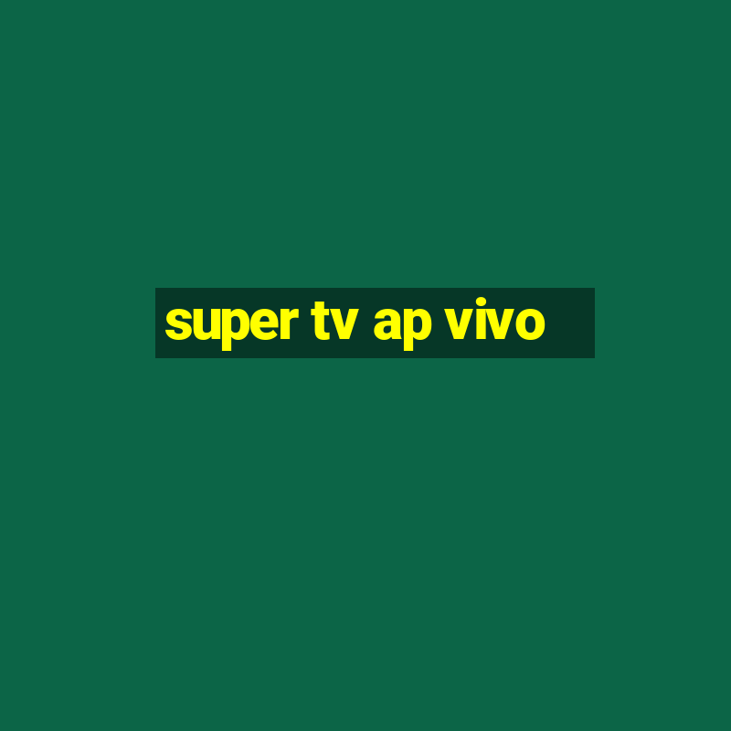 super tv ap vivo