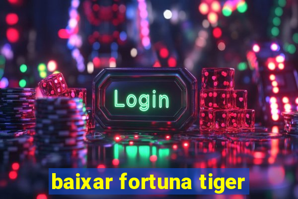 baixar fortuna tiger