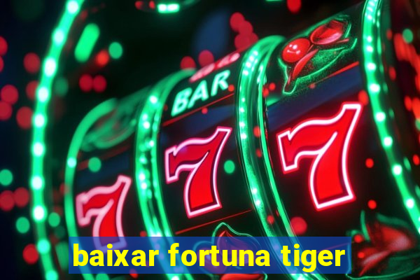 baixar fortuna tiger