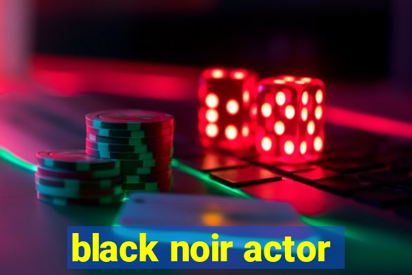 black noir actor