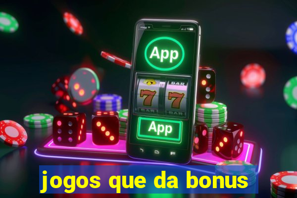 jogos que da bonus