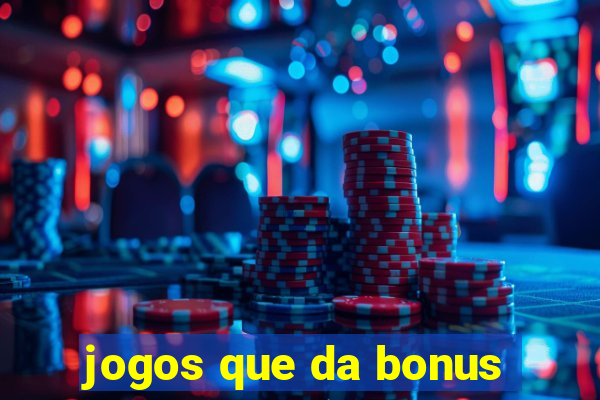 jogos que da bonus