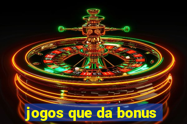 jogos que da bonus