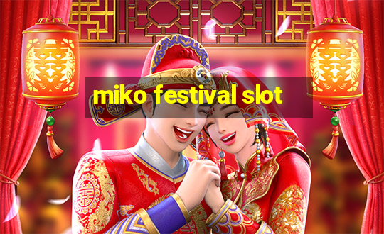 miko festival slot