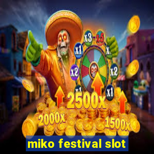 miko festival slot