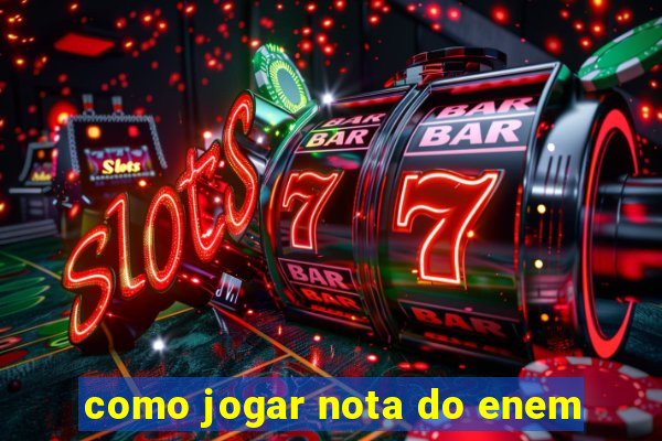 como jogar nota do enem