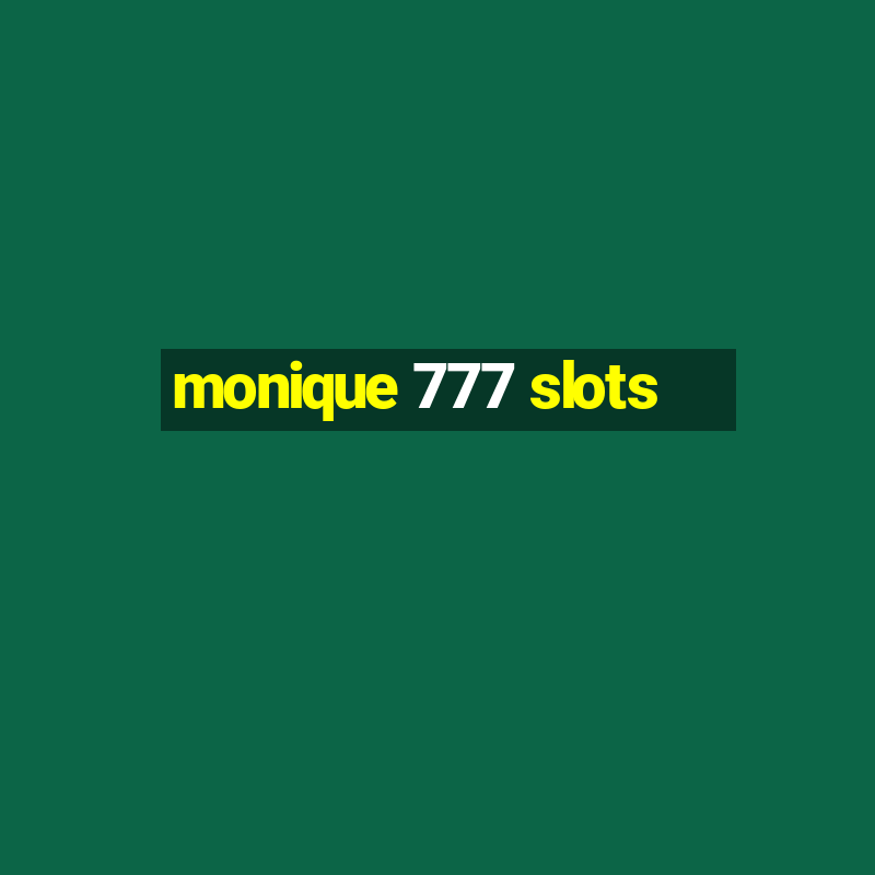 monique 777 slots