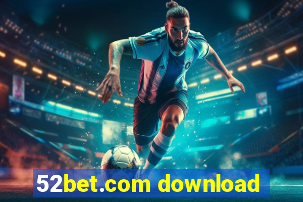 52bet.com download