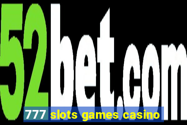 777 slots games casino