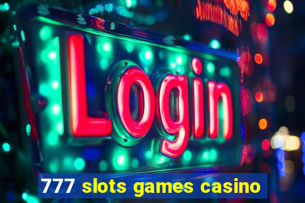 777 slots games casino