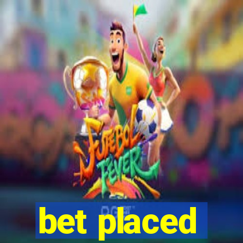 bet placed