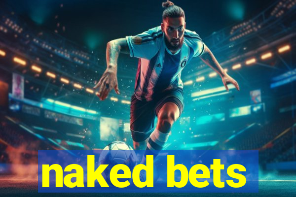 naked bets