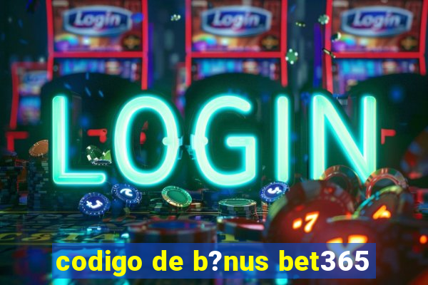 codigo de b?nus bet365