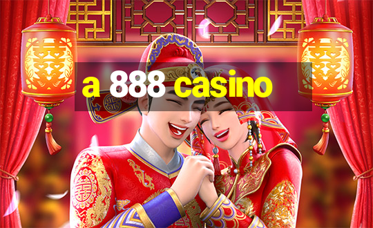 a 888 casino