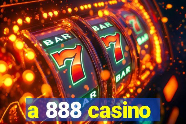 a 888 casino