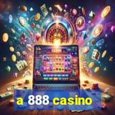 a 888 casino