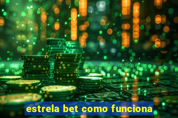 estrela bet como funciona