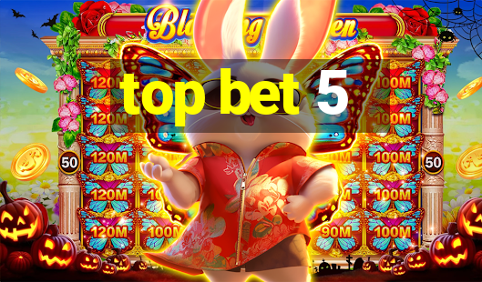 top bet 5