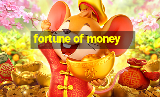 fortune of money