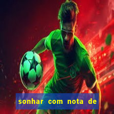 sonhar com nota de 5 reais jogo do bicho