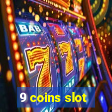 9 coins slot