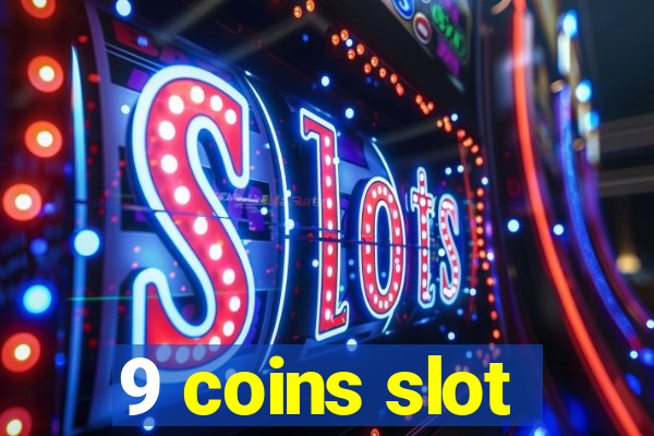 9 coins slot