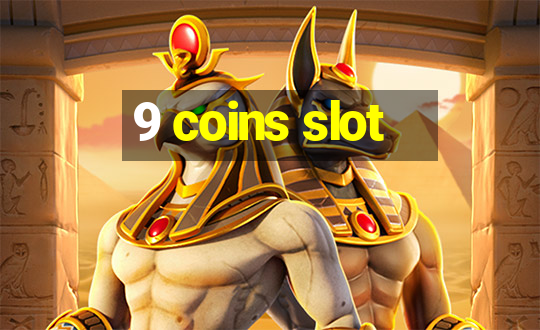 9 coins slot