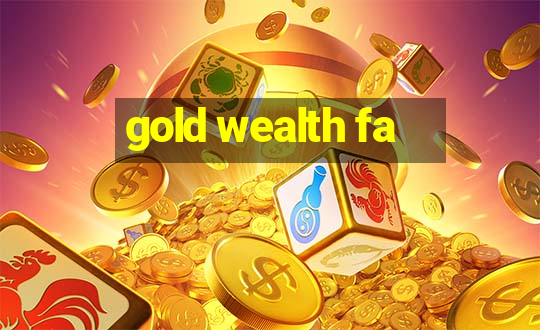 gold wealth fa