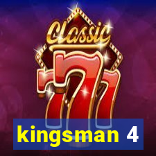 kingsman 4