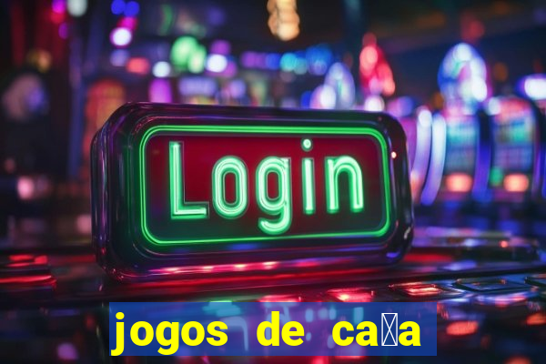 jogos de ca莽a niquel gratis